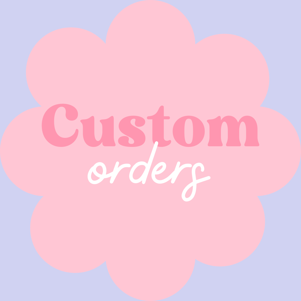 Custom Orders